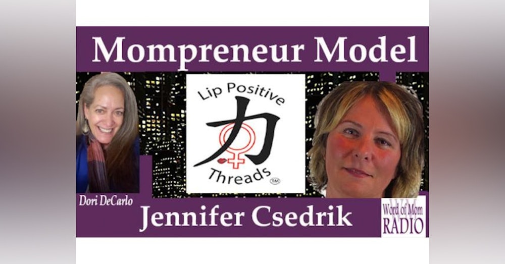 Lip Positive Threads Founder Jennifer Csedrik on The Mompreneur Model