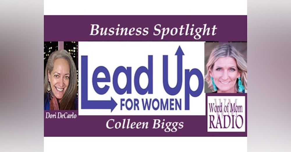 Lead Up for Women Founder Colleen Biggs in the Business Spotlight on WoMRadio