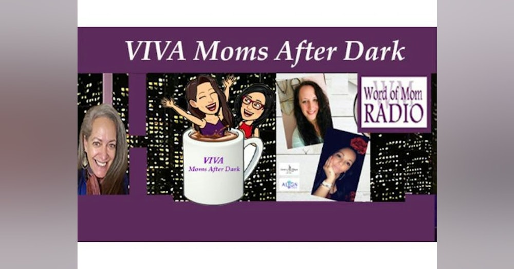 Viva Moms After Dark with Dr. Lori and Margarita on Word of Mom Radio