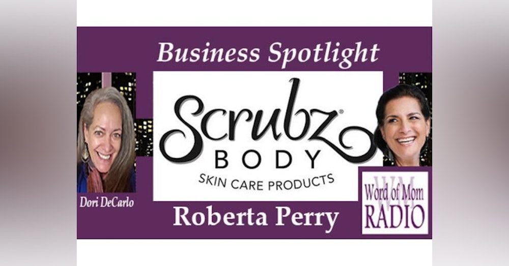ScrubzBody Founder Roberta Perry in The Business Spotlight on Word of Mom Radio