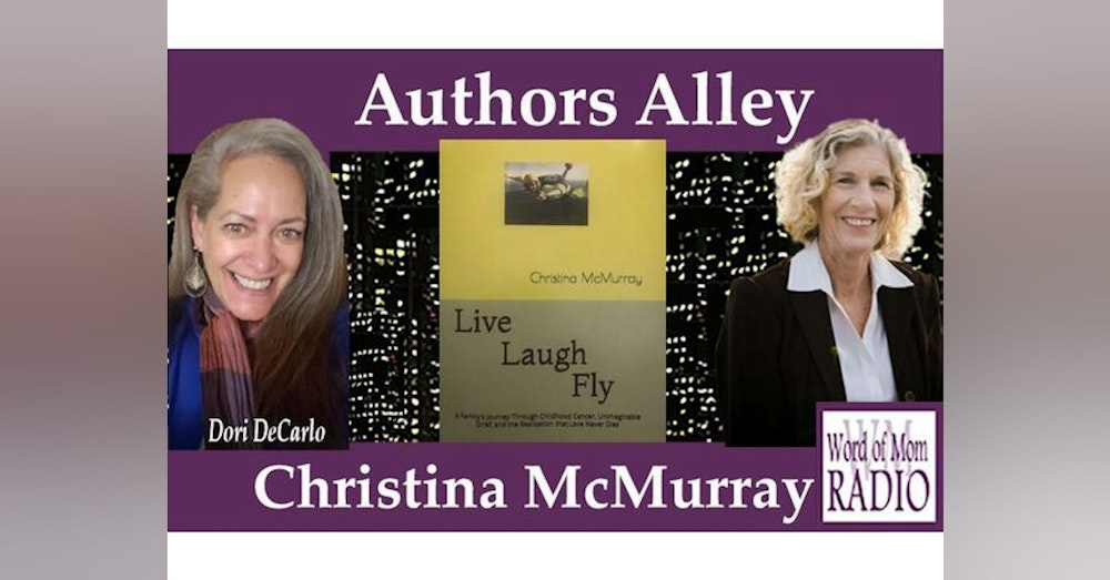 Christina McMurray Live, Laugh, Fly in the Authors Alley on Word of Mom Radio