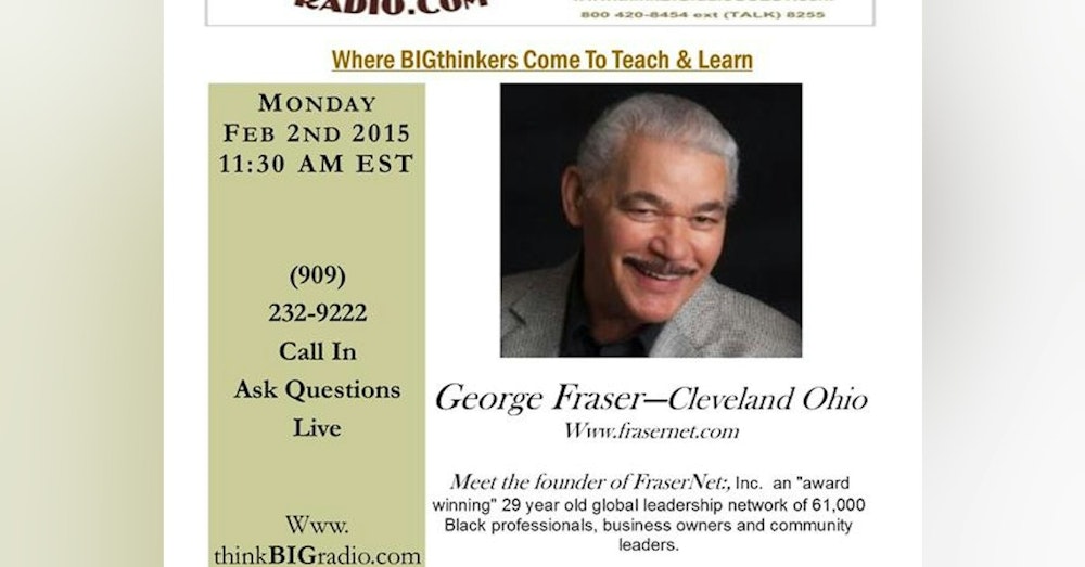 George Fraser: Cleveland Ohio - Hall of Fame Entrepreneur Sharing Wisdom
