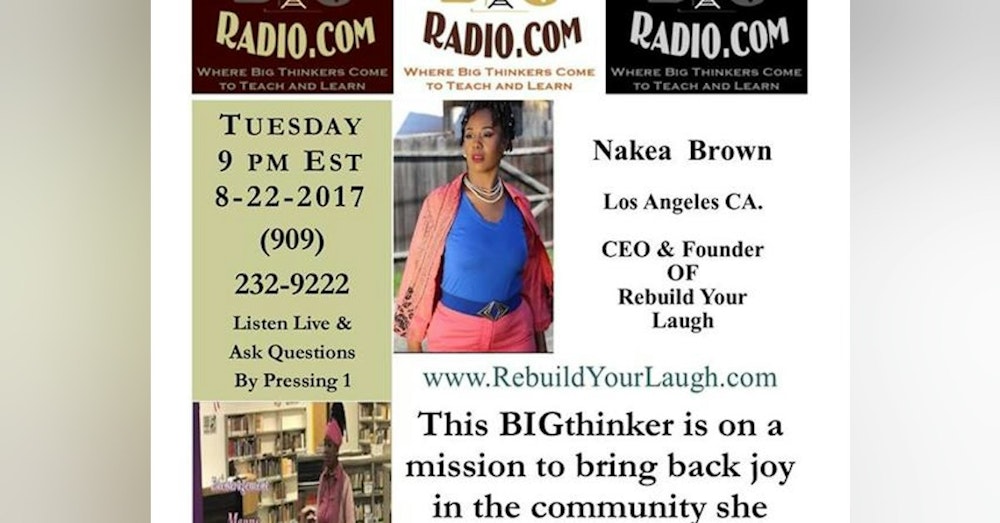 Nakea Brown CEO - Rebuild Your Laugh: Bringing Joy Back To The Community