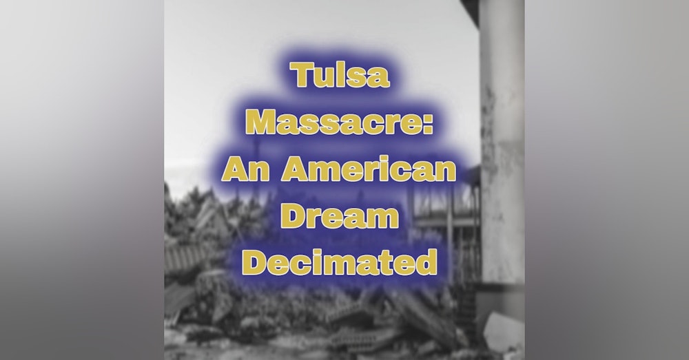 Tulsa Massacre: An American Dream Decimated