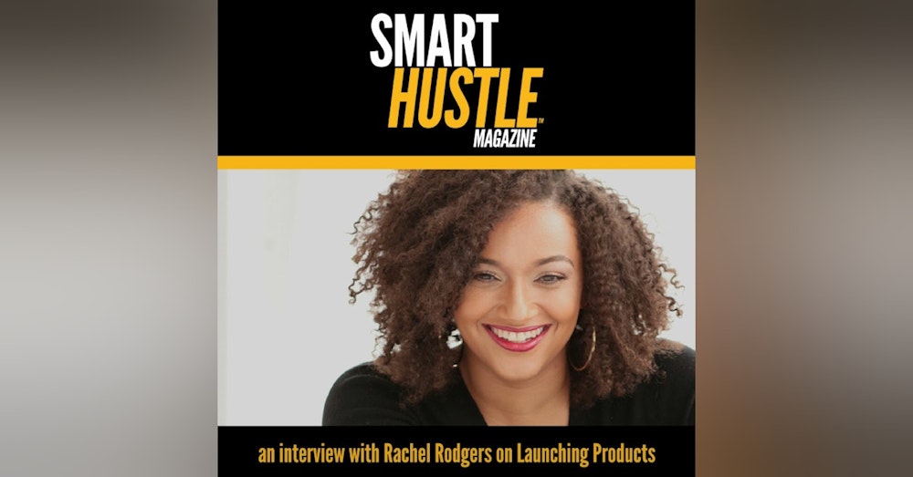 Smart Hustle Interview: Rachel Rodgers on Launching Products
