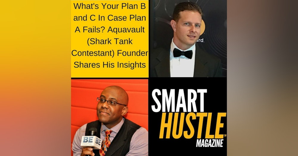 What's Your Plan B and C In Case Plan A Fails? Aquavault Founder Shares His Insights