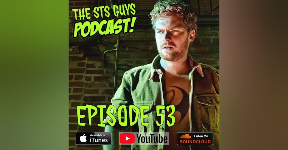 The STS Guys - Episode 53: Essential Iron Fist