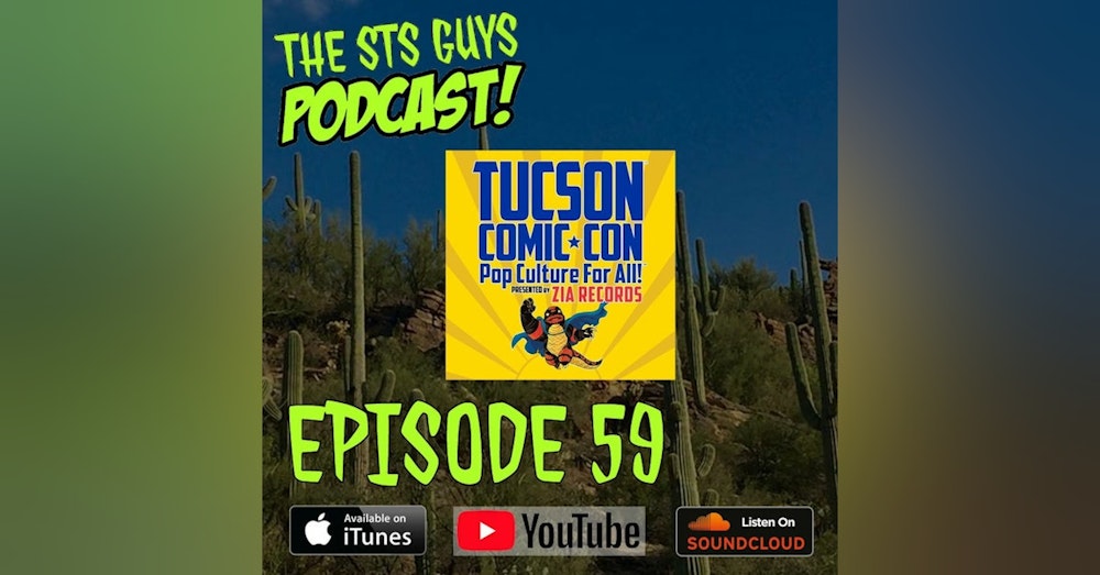 The STS Guys - Episode 59: Tucson Comic Con Recap
