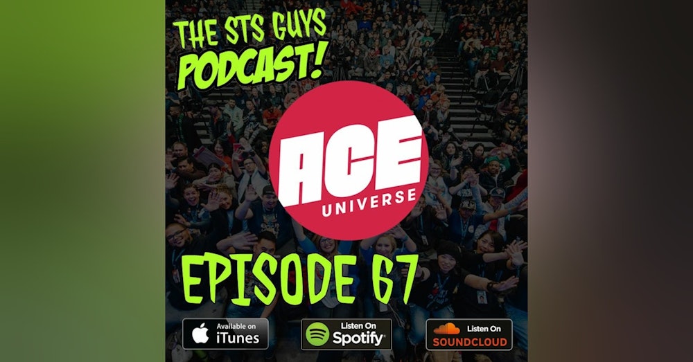 The STS Guys - Episode 67: Ace Comic Con Recap