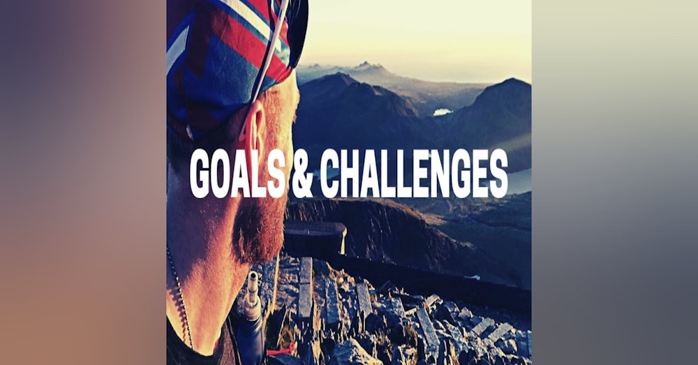 Ep. 10 Challenges & Goals