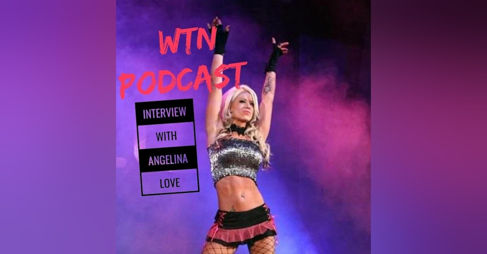 We Talk Next Podcast: Angelina Love Interview