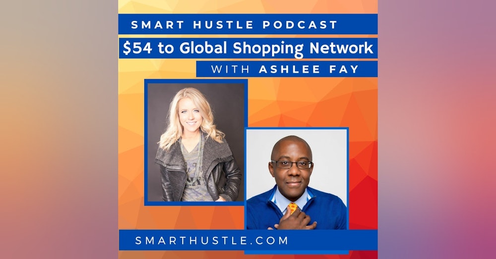 From $54 to a 6 Figure Shopping Network - with Ashlee Fay