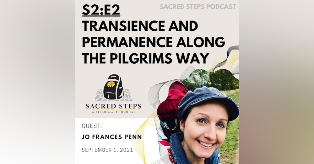 S2:E2  Transience & Permanence Along the Pilgrims' Way | Jo Frances Penn