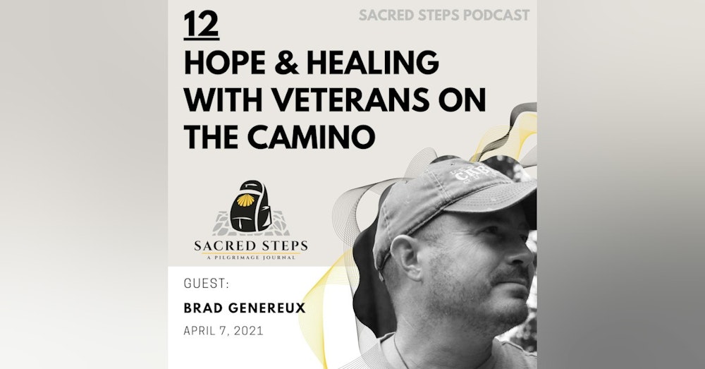 12: Veterans on the Camino - Interview with Sr. Chief Brad Genereux, USN, Ret.