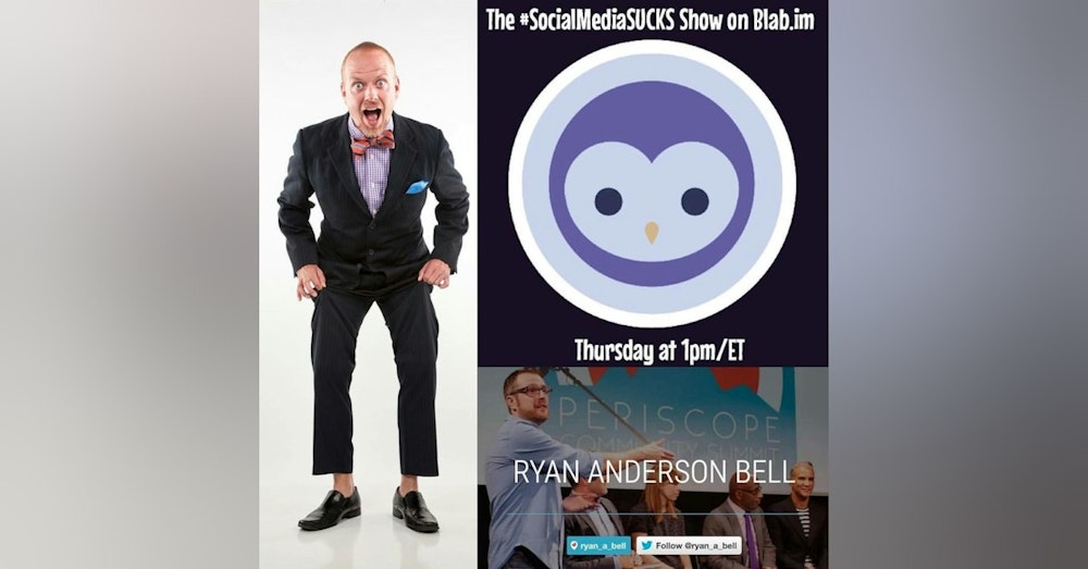 SocialBuzzONAIR - The Social Media SUCKS Show Ryan Anderson Bell Periscope Summit Founder