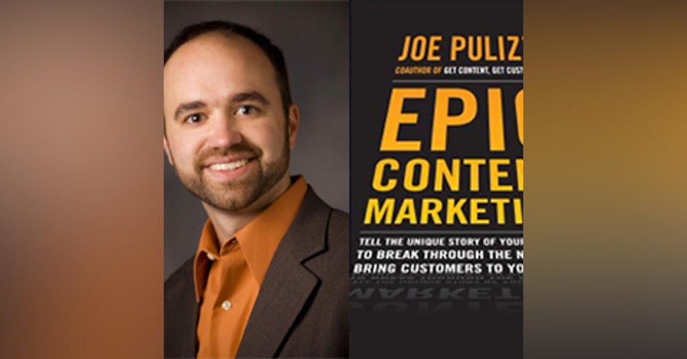 Episode 4 - Joe Pulizzi - Epic Content Marketing- How To Tell A Different Story