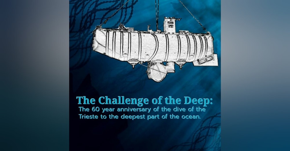 Challenge of the Deep - the 60th Anniversary of Don Walsh's Trip to the Mariana Trench