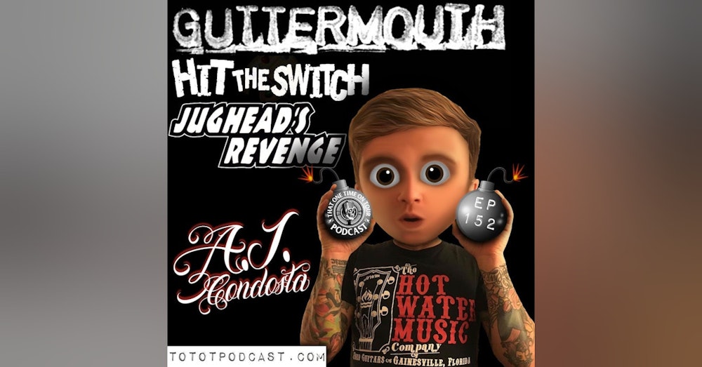 A.J. Condosta (Hit The Switch/Jughead's Revenge/Guttermouth)