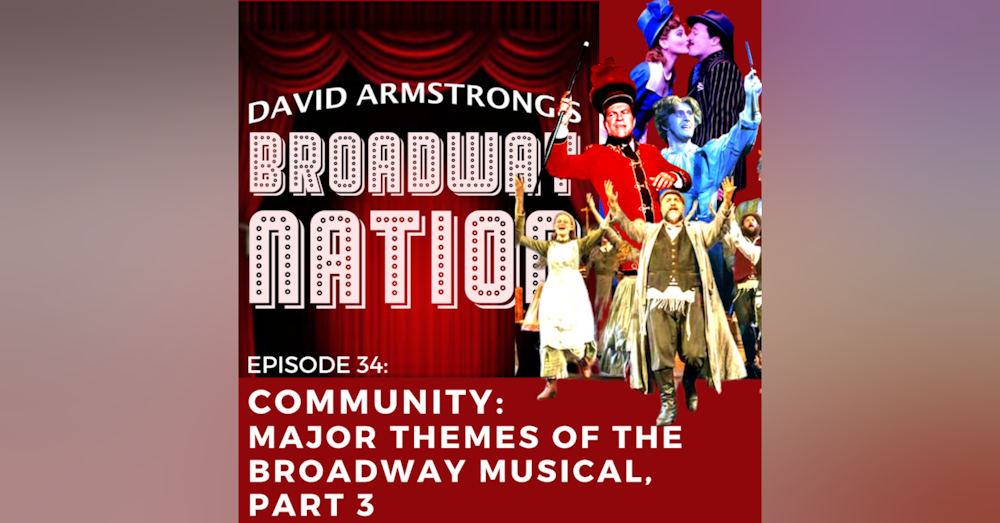 Episode 34: Community: The Major Themes Of The Broadway Musical, part 3