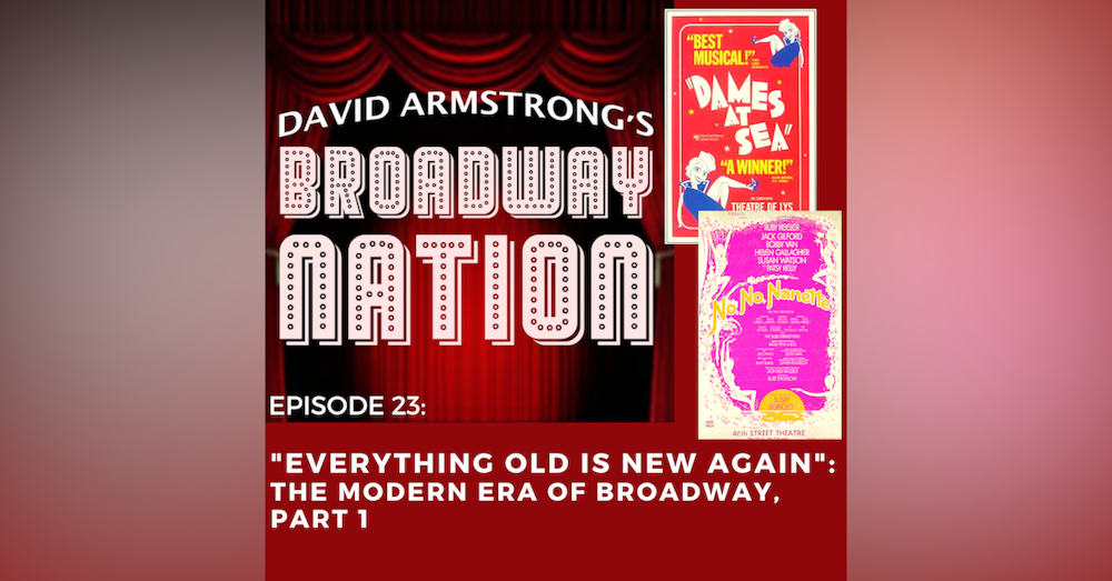 Episode 23: "Everything Old Is New Again": The Modern Era of Broadway, Part 2.