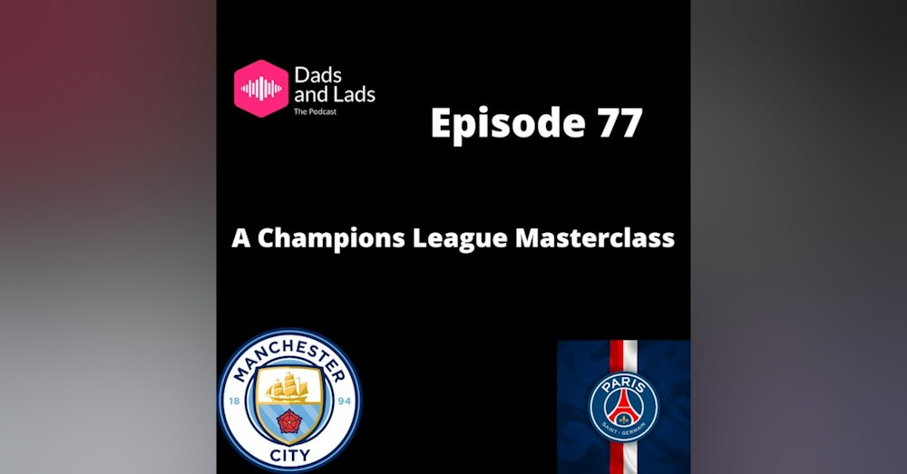 Episode 77 - A Champions League Masterclass