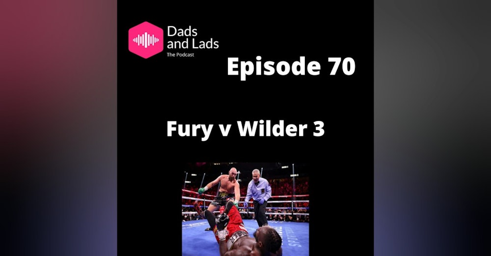 Episode 70 - Fury V Wilder 3