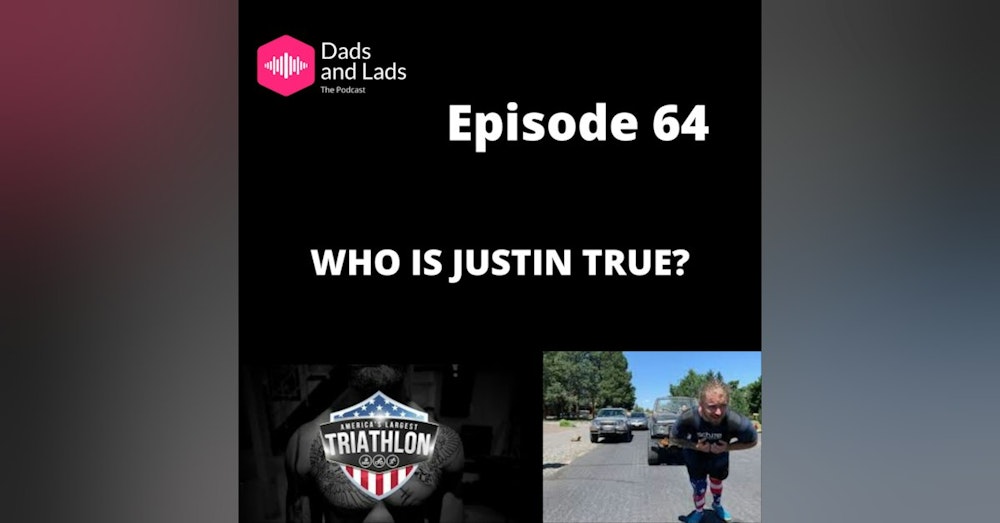 Episode 64 - Who is Justin True?