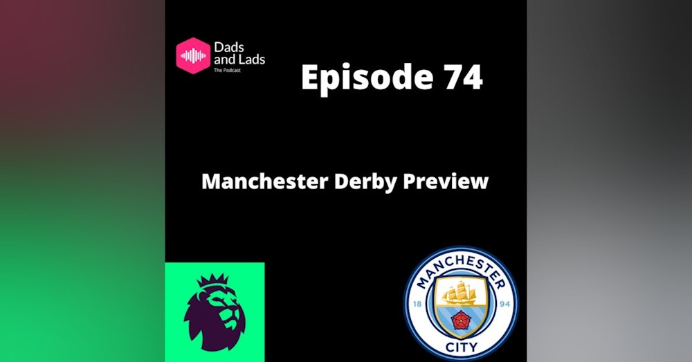Episode 74 - Manchester Derby Preview