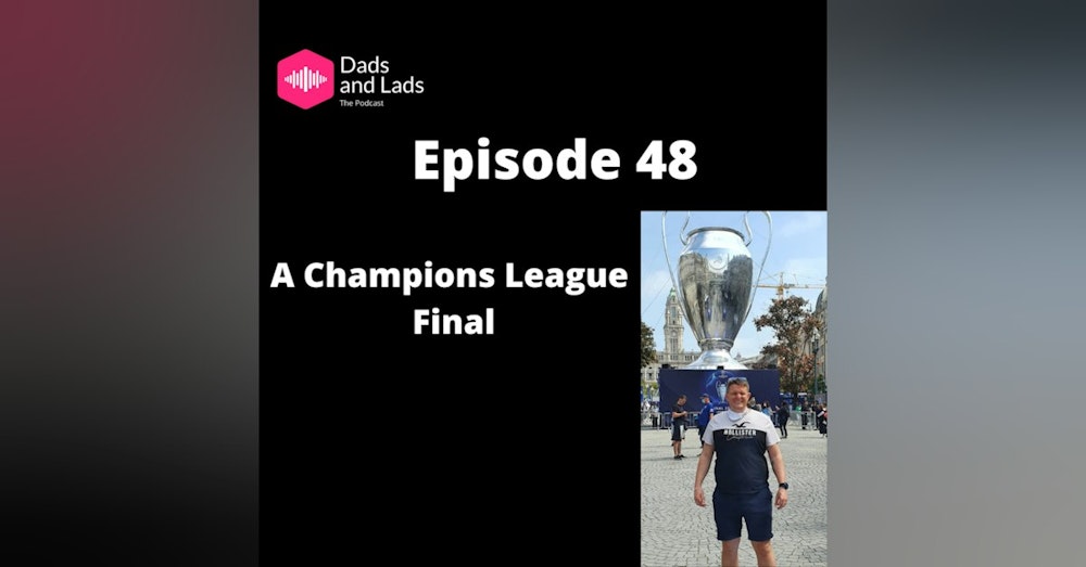 Episode 48 - A Champions League Final