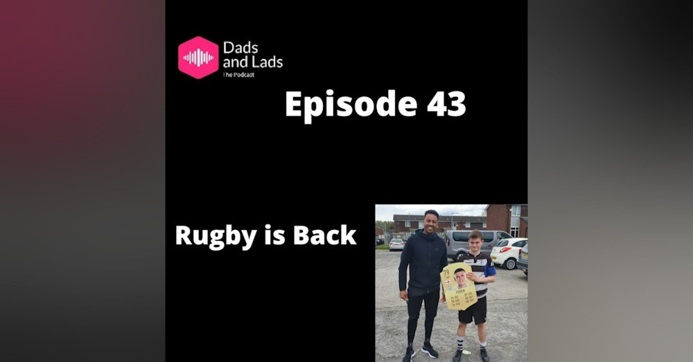 Episode 43 - Rugby is Back