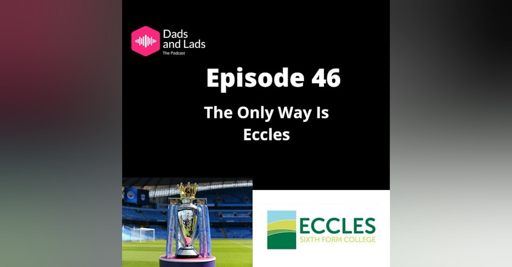 Episode 46 - The Only Way Is Eccles