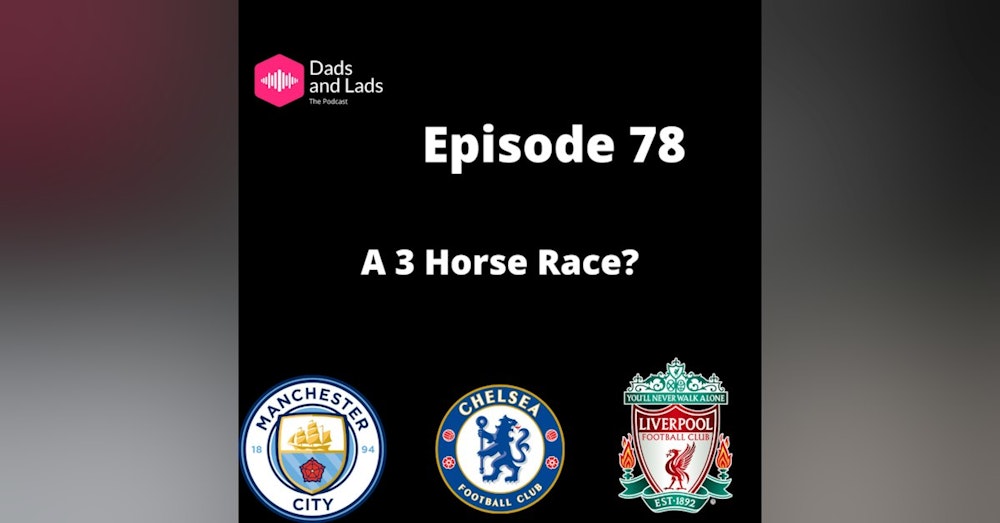 Episode 78 - a 3 Horse Race?