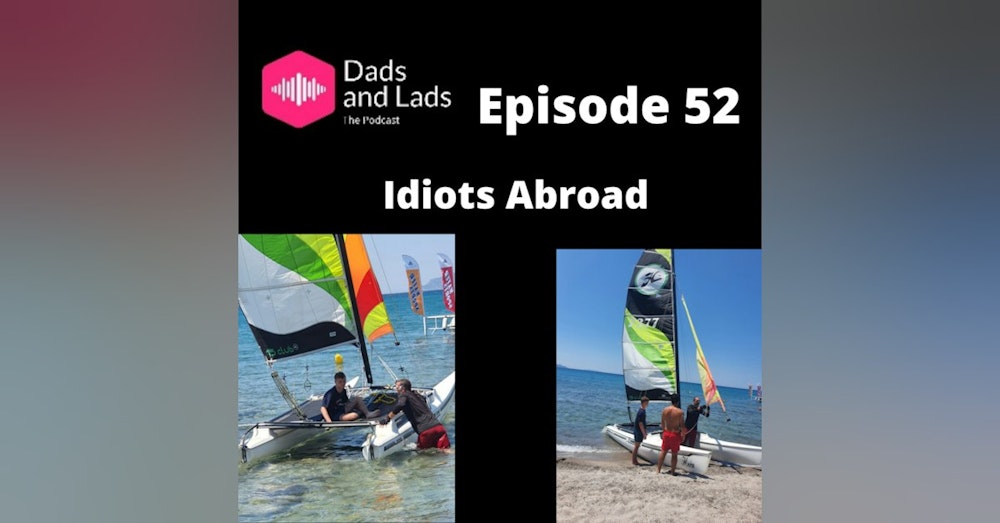 Episode 52 - Idiots Abroad