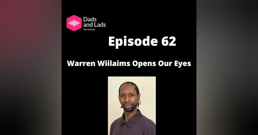 Episode 62 - Warren Williams Opens Our Eyes