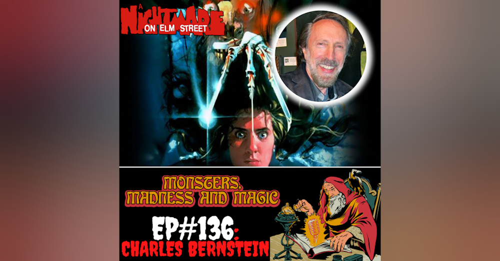 EP#136: Maestro on Elm Street - An Interview with Charles Bernstein