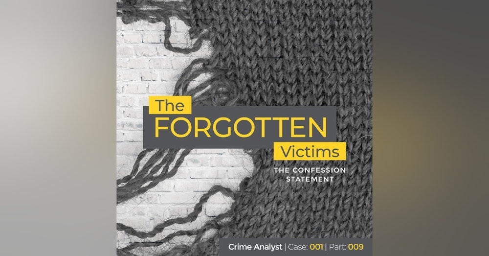 9: The Forgotten Victims | Part 09 | The Confession Statement