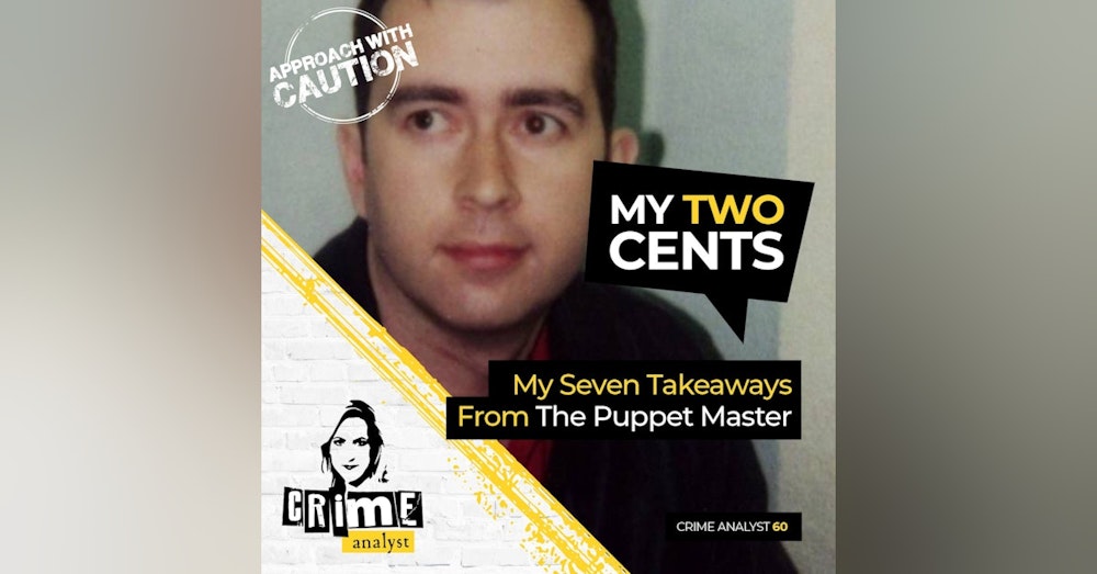 60: My Two Cents | Ep 60 | 7 Takeaways from The Puppet Master