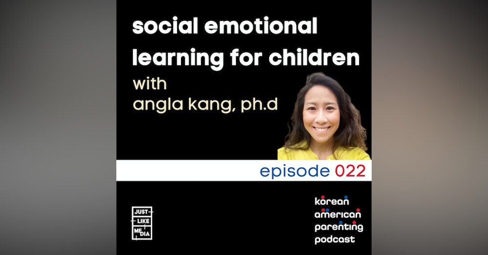022 // Angela Kang, PhD // Social Emotional Learning for Children