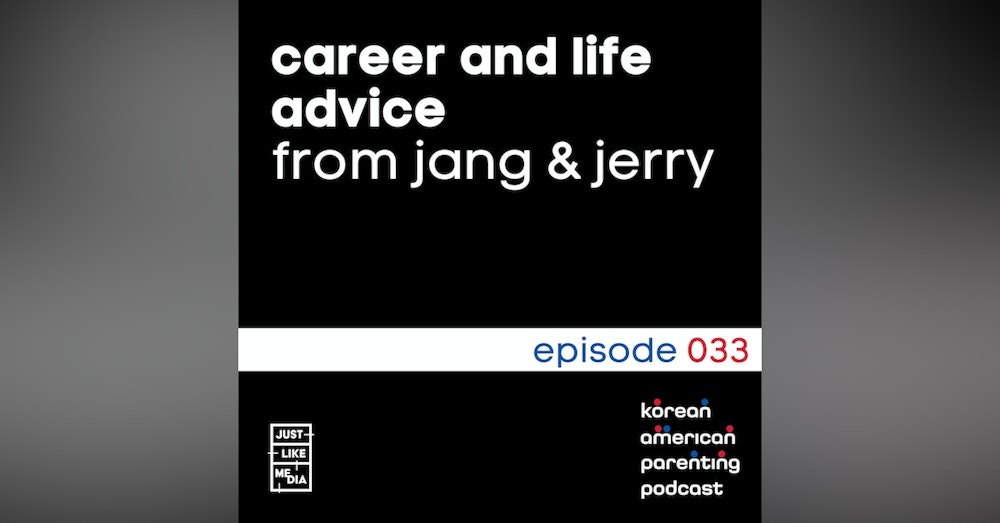 033 // Career & Life Advice with Jang & Jerry