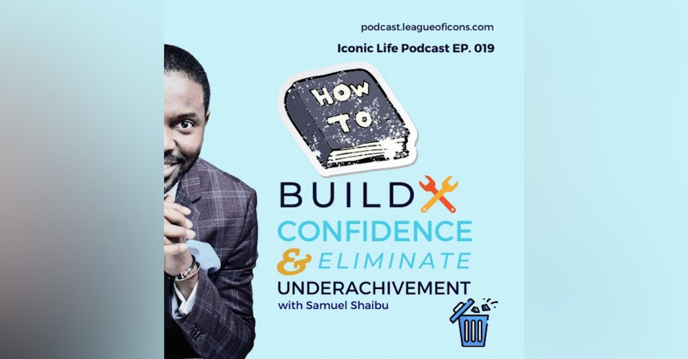 019 - How to Build Confidence and Eliminate Underachievement