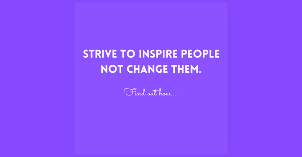 Conversations With Coryelle- Inspire others- don‘t try to change them!