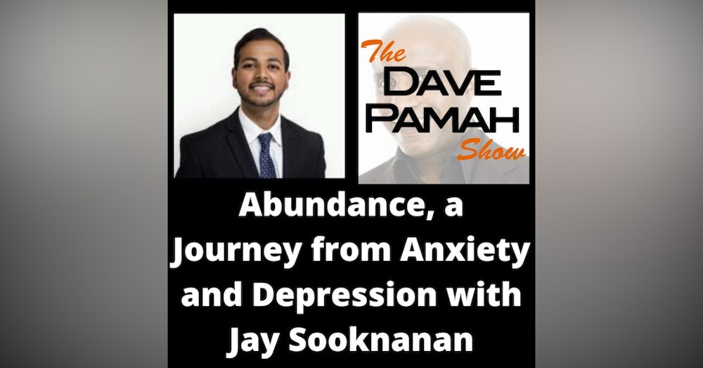 Abundance, a Journey from Anxiety and Depression with Jay Sooknanan
