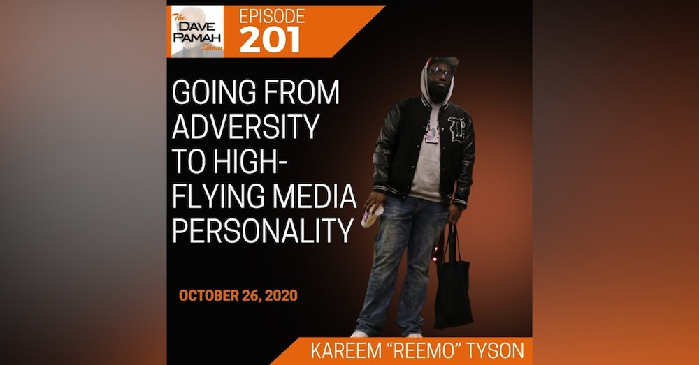 Going from adversity to high-flying media personality with Kareem “Reemo” Tyson