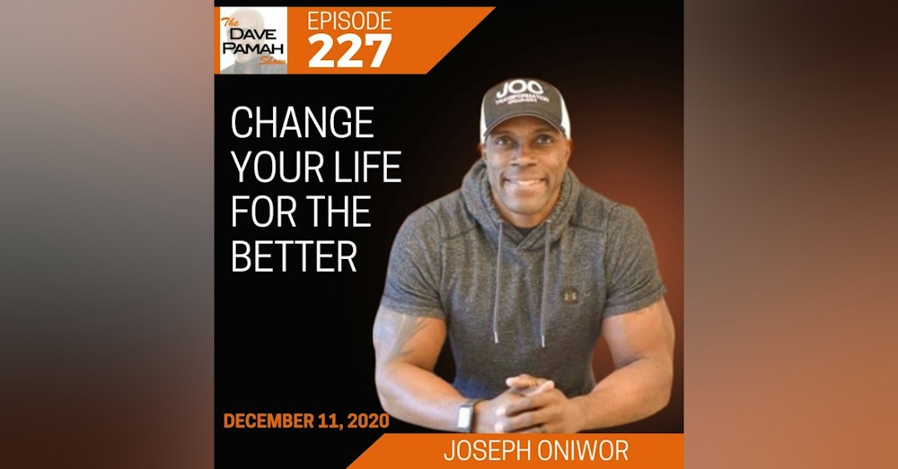 Change your life for the better with Joseph Oniwor
