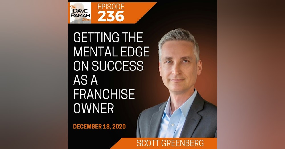 Getting the Mental Edge on Success as a Franchise Owner with Scott Greenberg