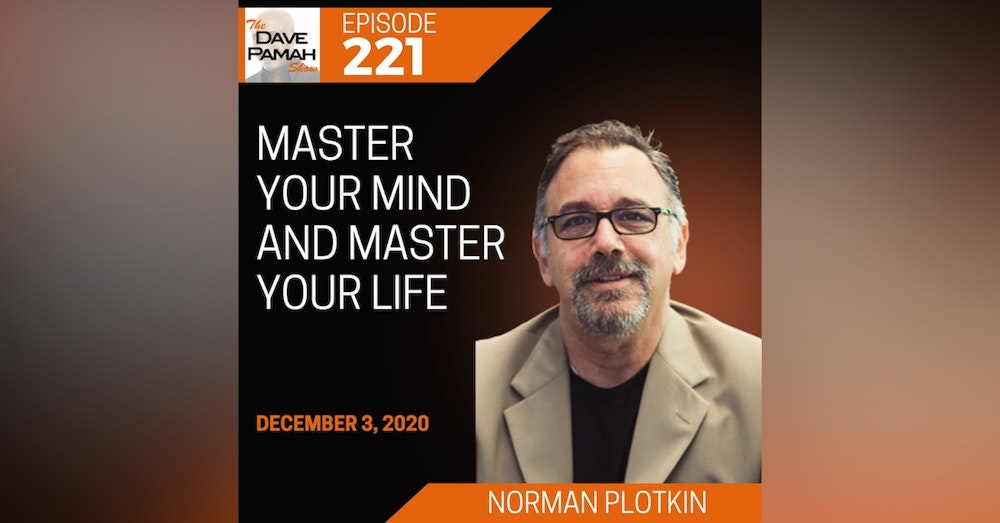Master Your Mind and Master Your Life with Norman Plotkin