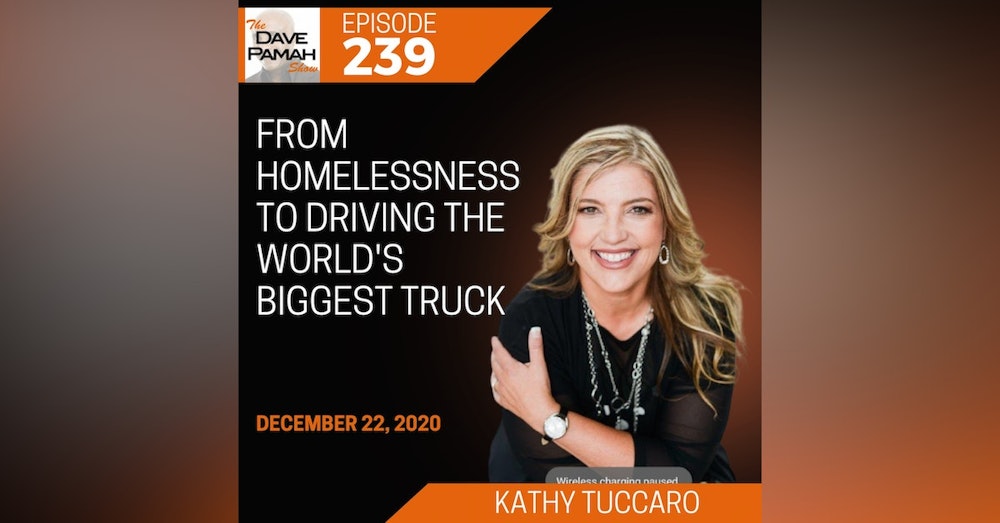 From Homelessness to Driving the World's Biggest Truck with Kathy Tuccaro