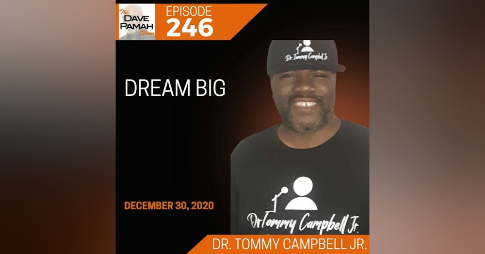 Dream Big with Dr. Tommy Campbell Jr.