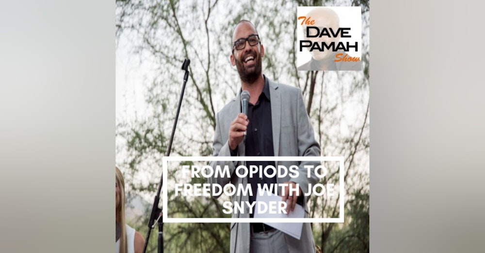 From Opiods To Freedom with Joe Snyder