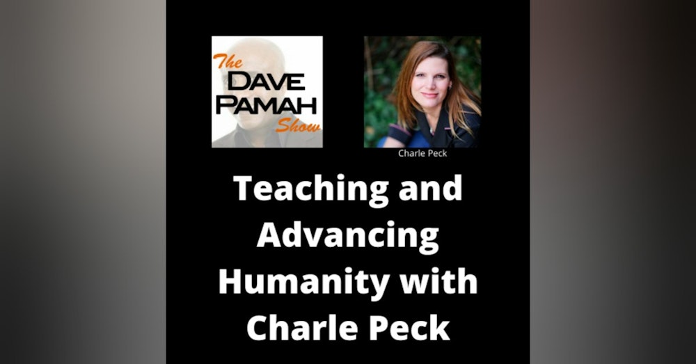 Teaching and Advancing Humanity with Charle Peck